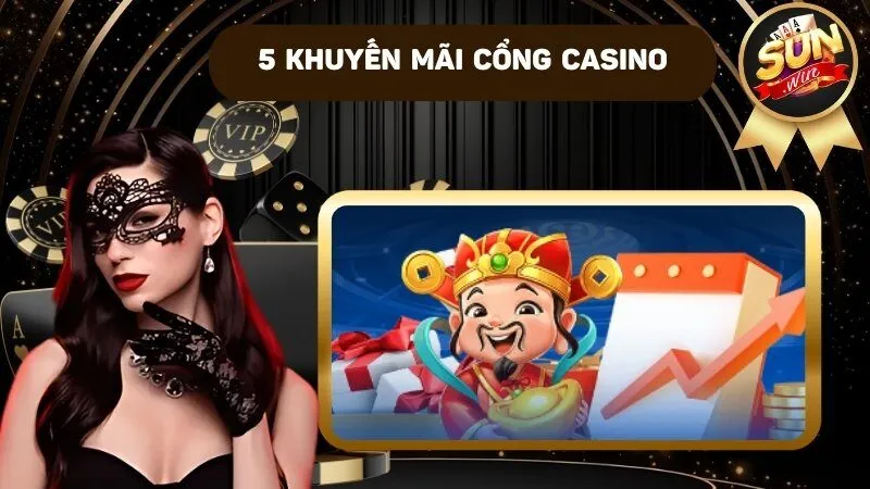 Săn khuyến mãi cổng casino nhận thưởng liền tay cực mê