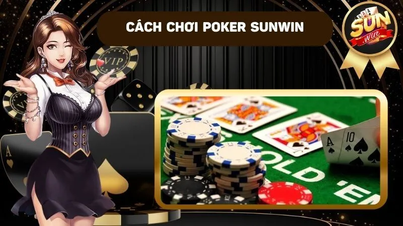 Cách chơi poker sunwin