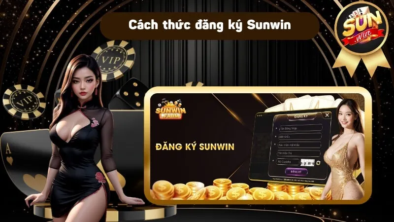 Đăng ký Sunwin - Hướng dẫn các bước chi tiết cho bạn