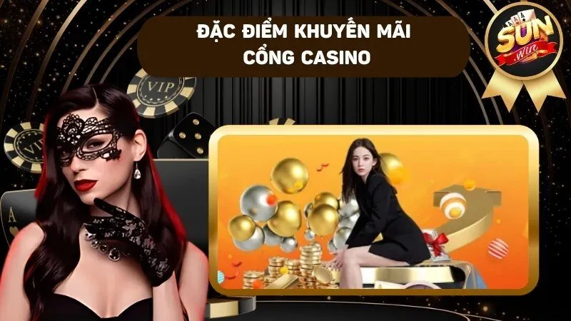 Đặc điểm chương trình khuyến mãi cổng casino