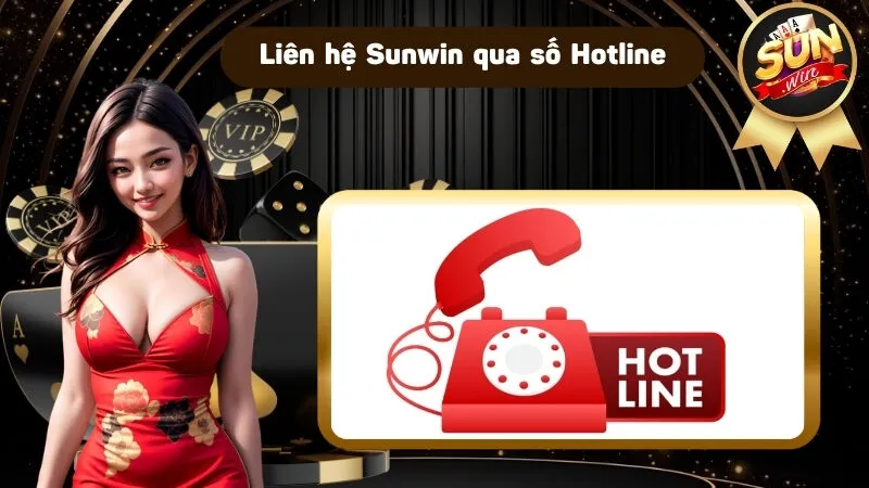 Liên hệ qua Hotline là cách trò chuyện trực tiếp nhanh nhất