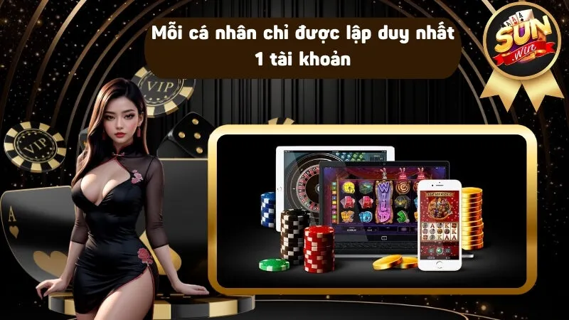 Mỗi cá nhân chỉ được lập duy nhất 1 tài khoản cược tại cổng game bài đổi thưởng