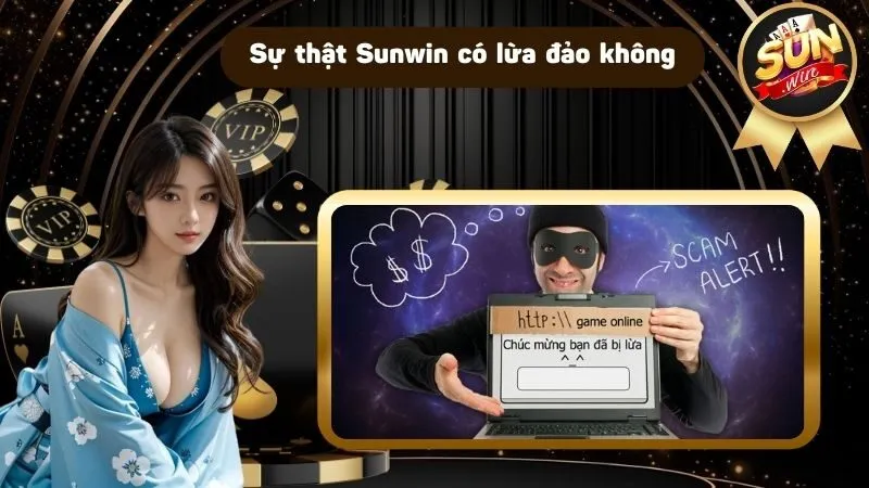 Sunwin có lừa đảo không? Sự thật phía sau uy tín ở cổng game