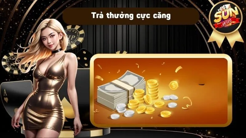 Trả thưởng cực căng